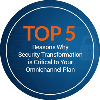 Top 5 reasons security transformation omnichannel