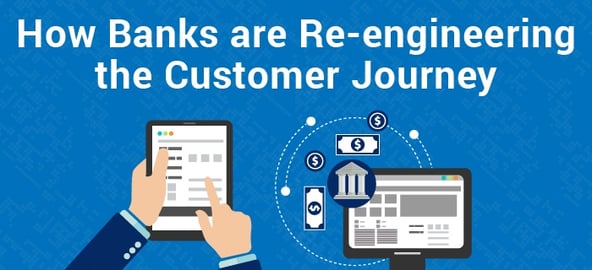 How Banks are Re-engineering Customer Journey