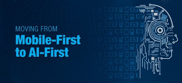Moving from Mobile-First to AI-First