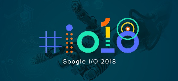 Google i/o 2018 blog
